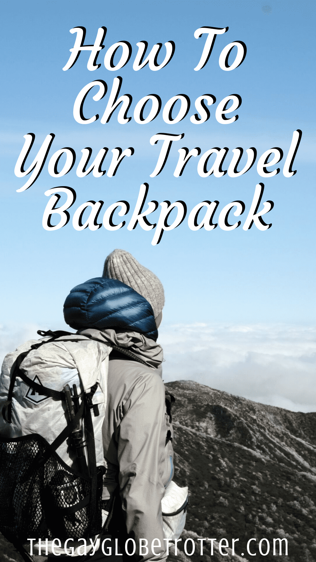 How To Choose The Best Travel Backpack - The Gay Globetrotter