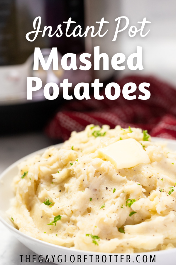 Instant Pot Garlic Mashed Potatoes {So Creamy!} - The Gay Globetrotter