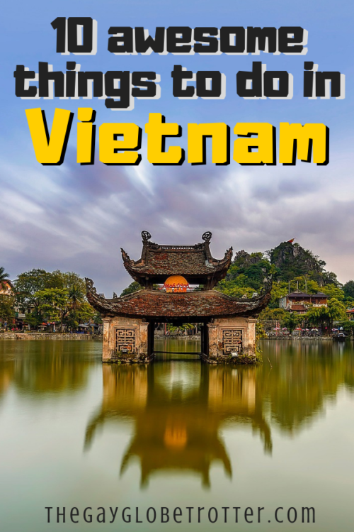 10 Things To Do In Vietnam - The Gay Globetrotter